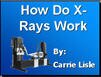 X-rays_CarrieL04.ppt